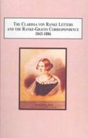 The Clarissa Von Ranke Letters and the Ranke-Graves Correspondence, 1843-1886