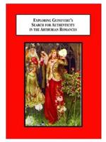 Exploring Guinevere's Search for Authenticity in the Arthurian Romances