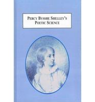 Percy Bysshe Shelley's Poetic Science