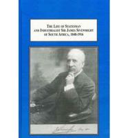 The Life of Statesman and Industrialist Sir James Sivewright of South Africa, 1848-1916