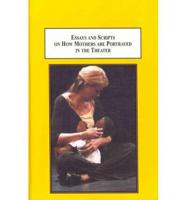 Essays and Scripts on How Mothers Are Portrayed in the Theatre
