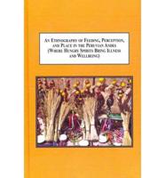 An Ethnography of Feeding, Perception, and Place in the Peruvian Andes (Where Hungry Spirits Bring Illness and Wellbeing)
