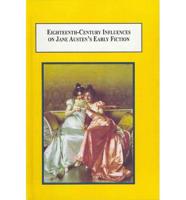 Eighteenth-Century Influences on Jane Austen's Early Fiction
