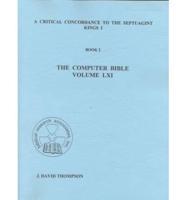 Computer-Generated Bible. Vol 61 A Critical Concordance to the Septuagint - Kings I