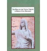 The Role of the Vestal Virgins in Roman Civic Religion