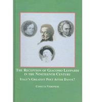 The Reception of Giacomo Leopardi in the Nineteenth Century : Italy's Greatest Poet After Dante?