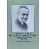 Andrew P. Wilson and the Early Irish and Scottish National Theatres, 1911-1950