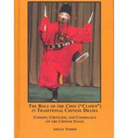 The Role of the Chou ("Clown") in Traditional Chinese Drama
