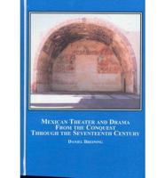 Mexican Theater and Drama from the Conquest Through the Seventeenth Century