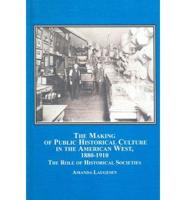 The Making of Public Historical Culture in the American West, 1880-1910