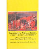 Interpreting Nikolai Gogol Within Russian Orthodoxy