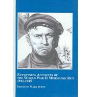 Eyewitness Accounts of the World War II, Murmansk Run, 1941-1945