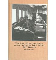 The Life, Work, and Music of the American Folk Artist Doc Watson