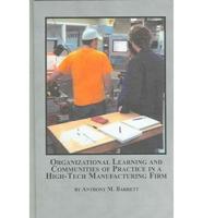 Organizational Learning and Communities of Practice in a High-Tech Manufacturering Firm