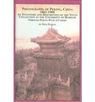 Photographs of Peking, China 1861-1908