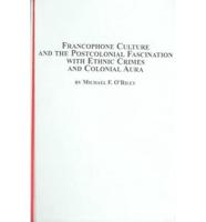 Francophone Culture and the Postcolonial Fascination With Ethnic Crimes and Colonial Aura