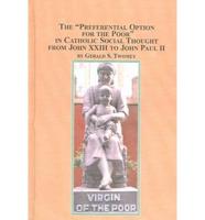 The "Preferential Option for the Poor" in Catholic Social Thought from John XXIII to John Paul II