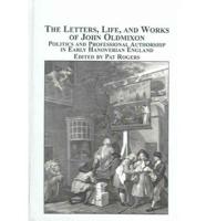 The Letters, Life, and Works of John Oldmixon