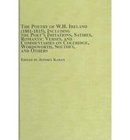 The Poetry of W.H. Ireland, 1801-1815, Including the Poet's Imitations, Satires, Romantic Verses, and Commentaries on Coleridge, Wordsworth, Southey, and Others