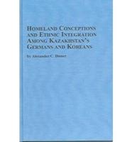 Homeland Conceptions and Ethnic Integration Among Kazakhstan's Germans and Koreans