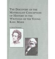 The Discovery of the Materialist Conception of History in the Writings of the Young Karl Marx