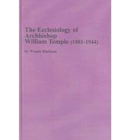 The Ecclesiology of Archbishop William Temple (1881-1944)