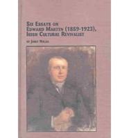 Six Essays on Edward Martyn, 1859-1923, Irish Cultural Revivalist