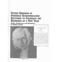 Fifteen Sermons of Friedrich Schleiermacher Delivered to Celebrate the Beginning of a New Year