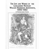 The Life and Works of the Lancashire Novelist William Harrison Ainsworth, 1850-1882