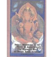 India's Mythology in the Novel El Alhajadito (The Bejeweled Boy) by Miguel Angel Asturias