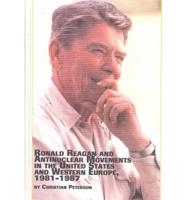 Ronald Reagan and Antinuclear Movements in the United States and Western Europe, 1981-1987