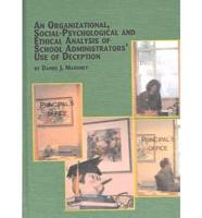An Organizational, Social-Psychological, and Ethical Analysis of School Administrators' Use of Deception