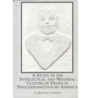 A Study of the Intellectual and Material Culture of Death in Nineteenth-Century America
