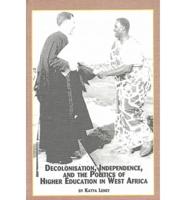 Decolonisation, Independence, and the Politics of Higher Education in West Africa