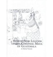 History and Legend of the Colonial Maya of Guatemala