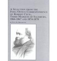 A Selection from the India Office Correspondence of Robert Cecil, Third Marquis of Salisbury, 1866-1867 and 1874-1878