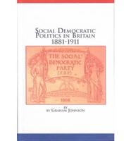 Social Democratic Politics in Britain, 1881-1911