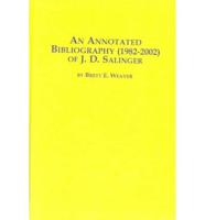 An Annotated Bibliography, 1982-2002, of J.D. Salinger