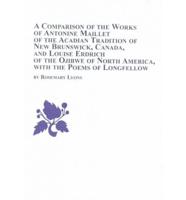 A Comparison of the Works of Antonine Maillet of the Acadian Tradition of New Brunswick, Canada and Louise Erdrich of the Ojibwe of North America With the Poems of Longfellow