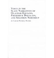 Voice in the Slave Narrative of Olaudah Equiano, Frederick Douglass and Solomon Northrup