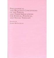 Philosophical and Religious Conceptions of the Person and Their Implications for Ethical, Political, and Social Thought