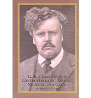 G.K. Chesterton as Controversialist, Essayist, Novelist, and Critic