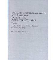 U.S. And Confederate Arms and Armories During the American Civil War