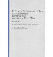 U. S. And Confederate Arms and Armories During the American Civil War. Vol 4 Confederate Arms and Armories