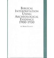 Biblical Interpretation Using Archeological Evidence, 1900-1930