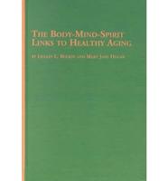 The Body-Mind-Spirit Links to Healthy Aging