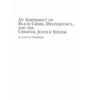 An Assessment of Black Crime, Delinquency, and the Criminal Justice System