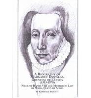 A Biography of Margaret Douglas, Countess of Lennox (1515-1578)