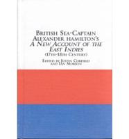 British Sea-Captain Alexander Hamilton's A New Account of the East Indies, 17Th-18Th Century