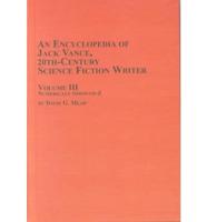 An Encyclopedia of Jack Vance, 20th Century Science Fiction Writer. Vol 3 Numerical Through -Z